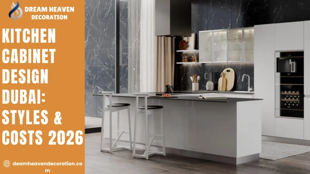 Kitchen Cabinet Design Dubai Styles & Costs 2026